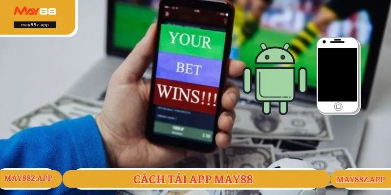 Cách thức download app MAY88